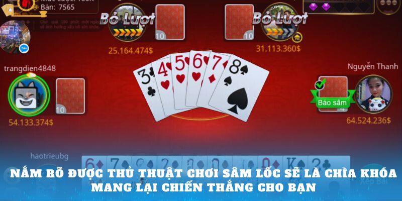 Nắm rõ được Thủ thuật chơi Sâm Lốc sẽ là chìa khóa mang lại chiến thắng cho bạn