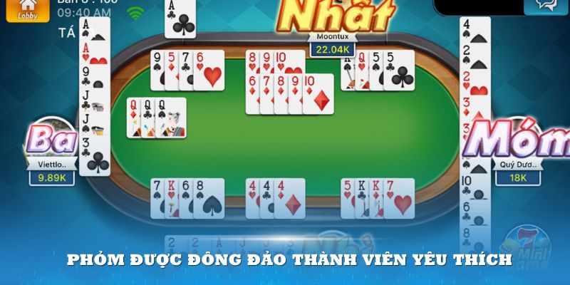 Phỏm được đông đảo thành viên yêu thích bởi sự may rủi hấp dẫn