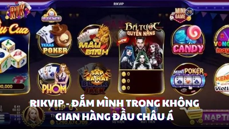 Rikvip - Đắm Mình Trong Không Gian Hàng Đầu Châu Á