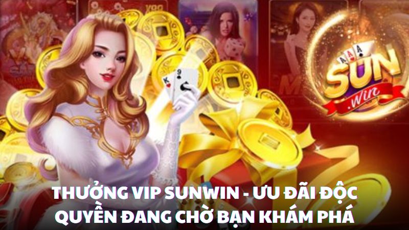 thưởng vip sunwin cực khủng